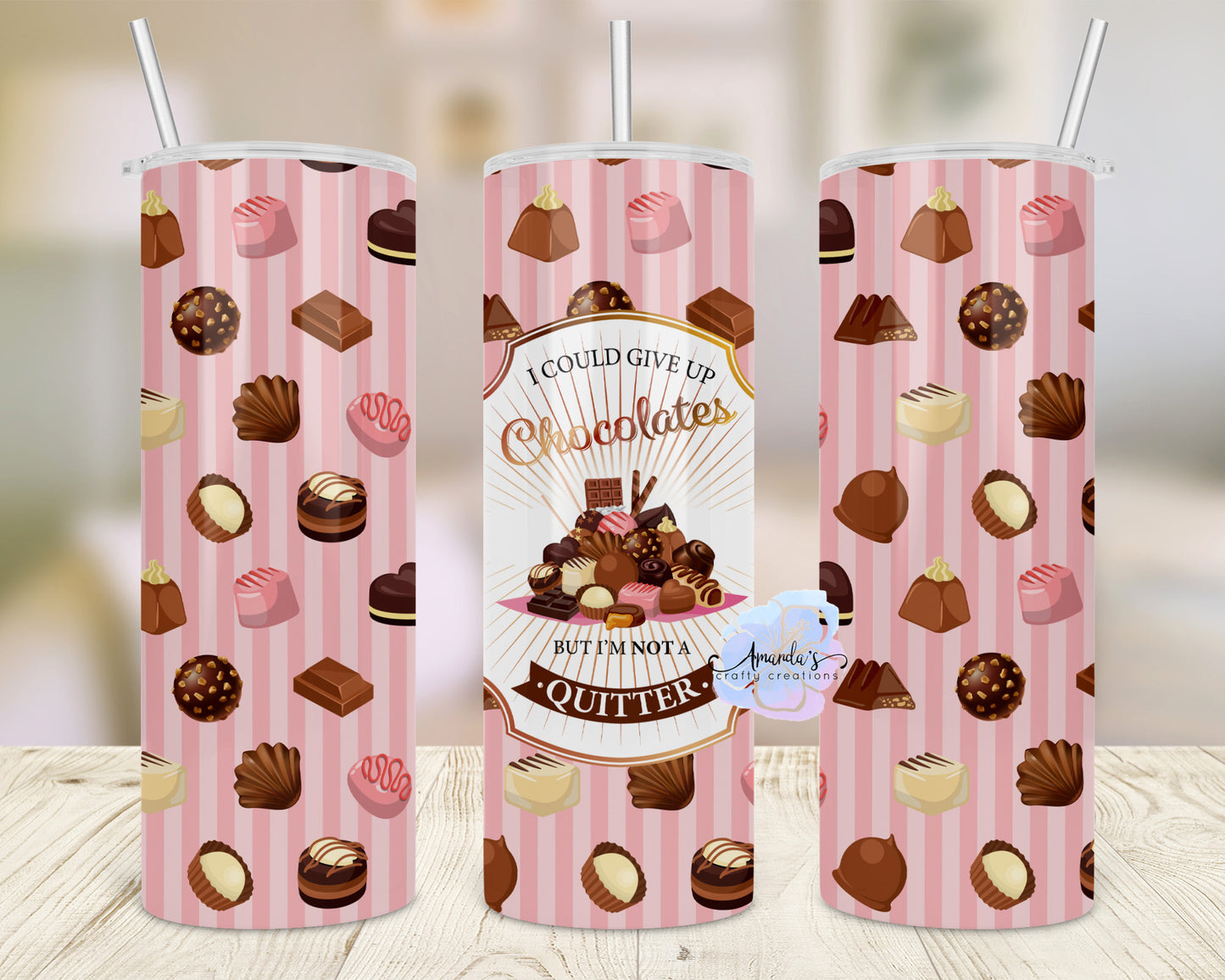 I could give up chocolates but I'm not a quitter tumbler