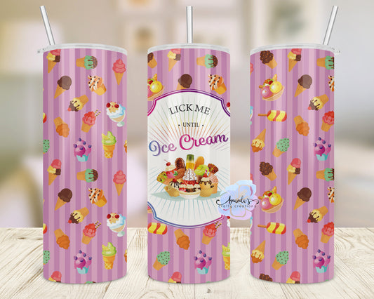 Lick me until Ice Cream adult humor tumbler