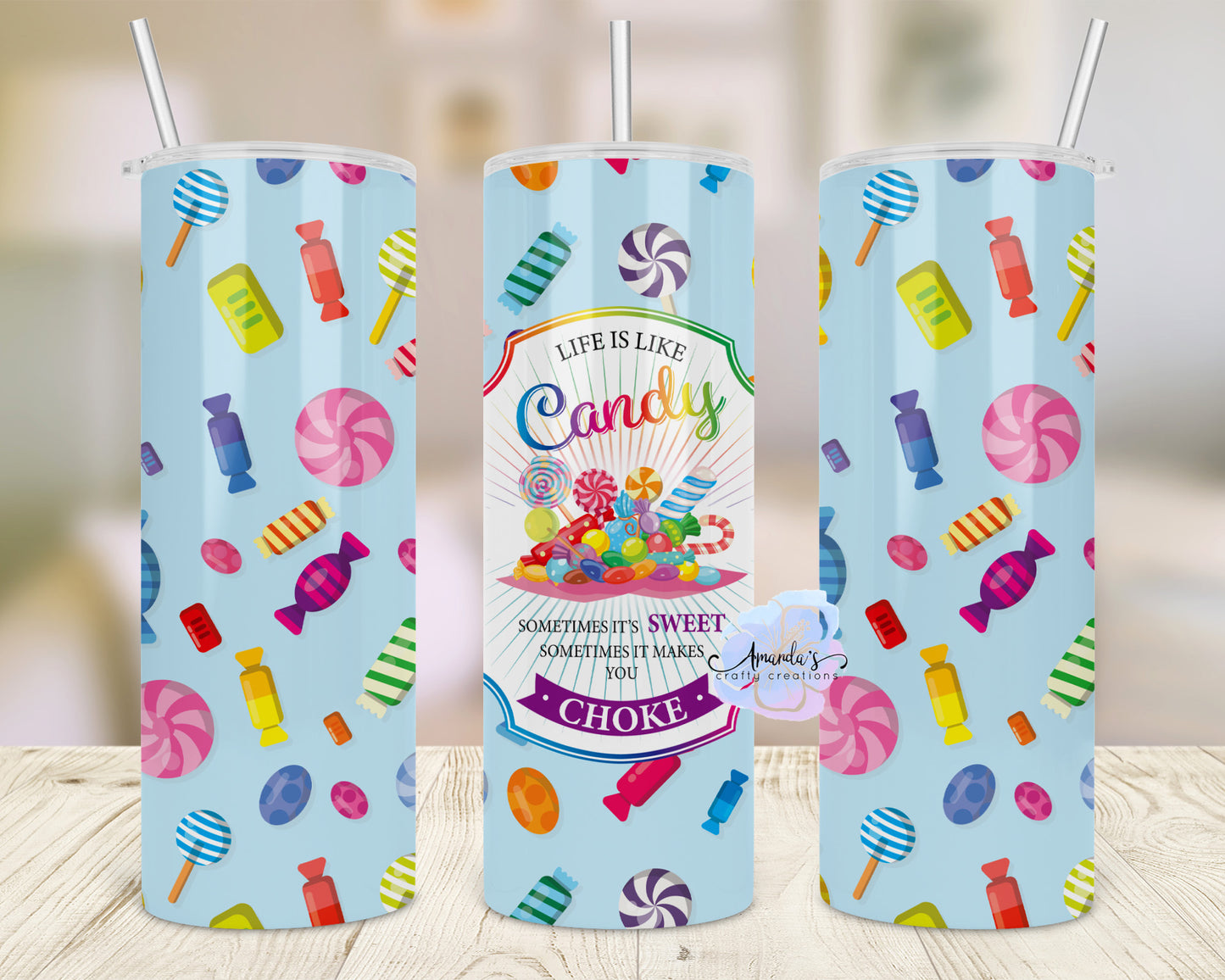 Life is like candy, sometimes it's sweet, sometimes it makes you choke tumbler