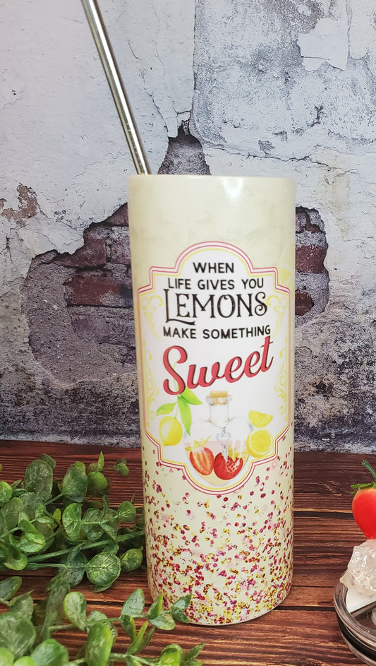 When life gives you lemons, make something sweet tumbler