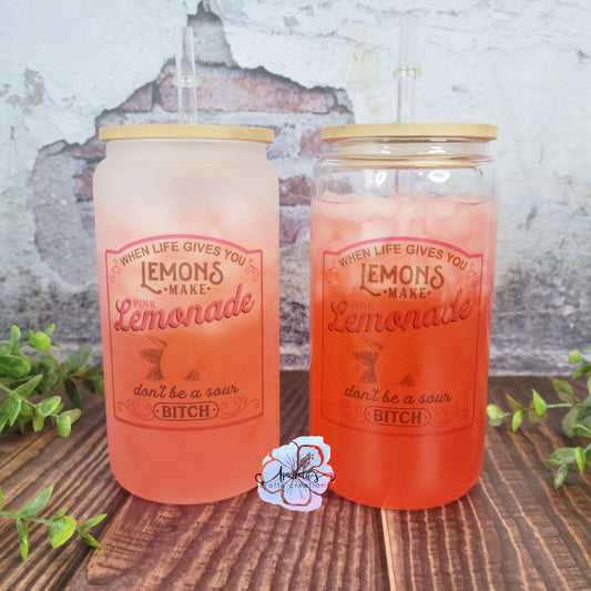When life give you lemons, don't be a sour bitch tumblers